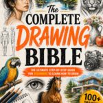The Complete Drawing Bible — Beginner’s Guide with Exercises and Projects